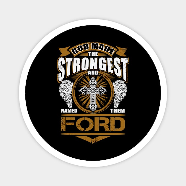 Ford Name T Shirt - God Found Strongest And Named Them Ford Gift Item Magnet by reelingduvet